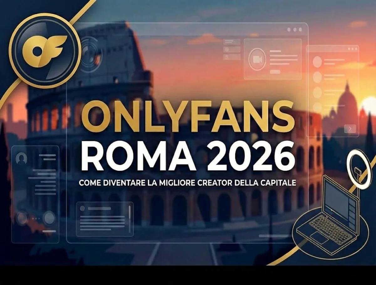 Guida Creator OnlyFans Roma 2026: Come Avere Successo nella Capitale